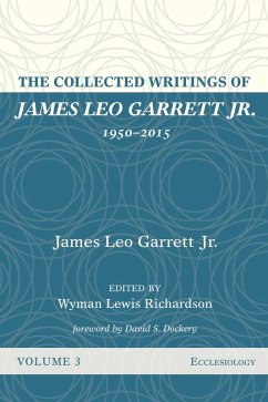 The Collected Writings of James Leo Garrett Jr., 1950-2015: Volume Three (eBook, ePUB)