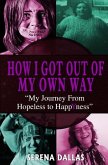 How I Got Out Of My Own Way: My Journey From Hopeless To Happyness