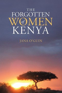 The Forgotten Women of Kenya - O'Guin, Jana