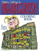 Daryl Cagle's HILLARY CLINTON and the Democrats Coloring Book!: COLOR HILLARY! The perfect adult coloring book for Hillary fans and foes by America's