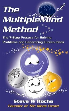 The MultipleMind Method: The 7-Step Process for Solving Problems and Generating Eureka Ideas - Roche, Steve W.