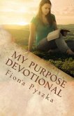 My Purpose Devotional: Living Each Day With Purpose