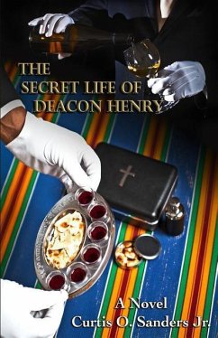 The Secret Life of Deacon Henry - Sanders Jr, Curtis O.