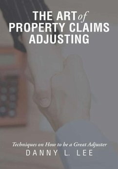 The Art of Property Claims Adjusting - Lee, Danny L.