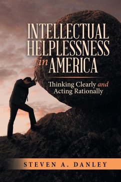 Intellectual Helplessness in America - Danley, Steven A.