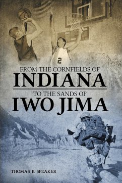 From the Cornfields of Indiana to the Sands of Iwo Jima - Speaker, Thomas B.