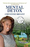 Mental Detox: The Power and Guidance to Implement Peace, Joy, Balance, and Financial Abundance in Your Life
