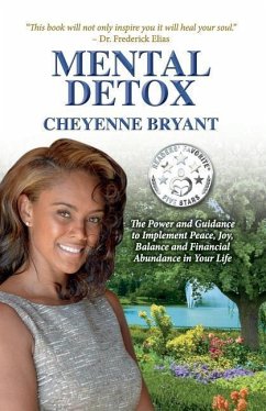 Mental Detox: The Power and Guidance to Implement Peace, Joy, Balance, and Financial Abundance in Your Life - Bryant, Cheyenne