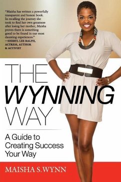 The Wynning Way: A Guide to Creating Success Your Way - Wynn, Maisha S.