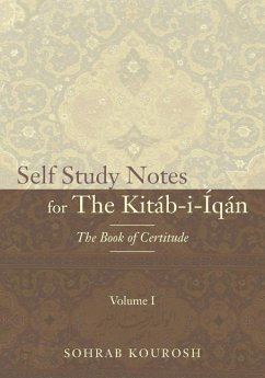 Self Study Notes for The Kitáb-i-Íqán: The Book of Certitude - Kourosh, Sohrab