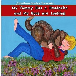 My Tummy Has a Headache and My Eyes are Leaking - Hopkins, Judy