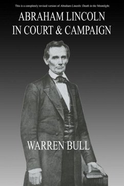 Abraham Lincoln in Court & Campaign - Bull, Warren