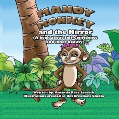 Mandy Monkey and the Mirror: A Book about Self-Confidence and Inner Beauty - Jacobik, Amanda Rose