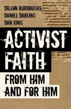 Activist Faith: From Him and For Him - Darling, Daniel; King, Dan; Burroughs, Dillon