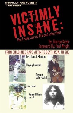 Victimly Insane: The Frank Jarvis Atwood Interview - Kayer, George; Atwood, Frank Jarvis