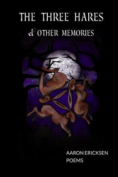 The Three Hares & Other Memories: Poems - Ericksen, Aaron