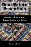 Real Estate Essentials: A Guidebook for Brokers, Buyers, Agents, and Sellers