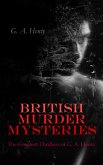 BRITISH MURDER MYSTERIES: The Greatest Thrillers of G. A. Henty (eBook, ePUB)