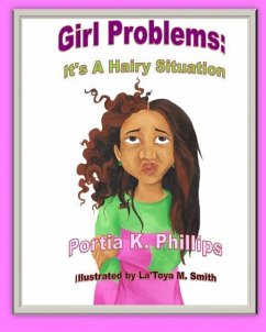 Girl Problems: It's a Hairy Situation - Phillips, Portia K.