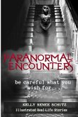 Paranormal Encounters: Be Careful What You Wish For