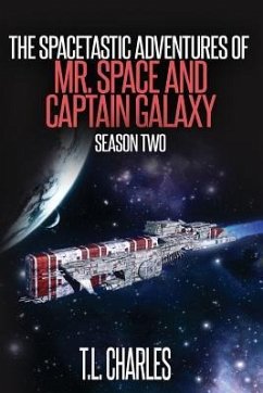 The Spacetastic Adventures of Mr. Space and Captain Galaxy: Season Two - Charles, T. L.
