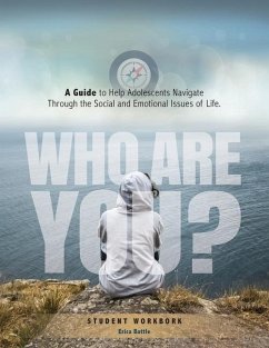 Who Are You? A Guide to Help Adolescents Navigate Through the Social and Emotional Issue of Life - Battle Ma, Erica