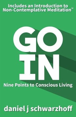 Go In: Nine Points to Conscious Living - Schwarzhoff, Daniel J.