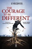 The Courage To Be Different (Second Edition): Lessons In Overcoming Adversity