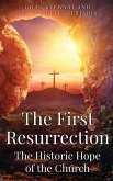 The First Resurrection: The Historic Hope of The Church