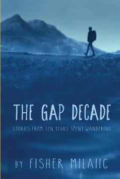The Gap Decade: Stories from ten years spent wandering - Milaiic, Fisher
