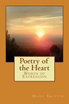 Poetry of the Heart: Words of Expression - Griffin, Maha M.