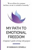 My Path to Emotional Freedom: A beginner's guide to living with purpose
