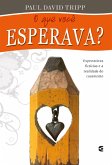 O que você esperava? (eBook, ePUB)