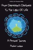 From Depression's Darkness to the Light of Life: A Personal Journey by Pauline Longdon