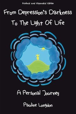 From Depression's Darkness to the Light of Life: A Personal Journey by Pauline Longdon - Longdon, Pauline