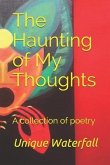 The Haunting of My Thoughts: A Collection of Poetry