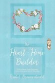 The Heart-Home Builder