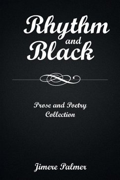 Rhythm & Black: Prose and Poetry Collection - Palmer, Jimere