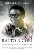 From Raj To Riches: Overcoming Life Through Faith
