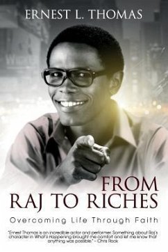 From Raj To Riches: Overcoming Life Through Faith - Thomas, Ernest L.