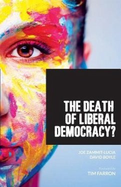 The Death of Liberal Democracy? - Boyle, David; Zammit-Lucia, Joe