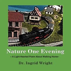 Nature One Evening: A Light-Hearted Poem about Walking Home - Wright, Ingrid
