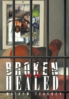 Broken to be Healed - Teachey, Mathew