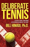 Deliberate Tennis: A Player's Guide to Maximum Effectiveness On and Off the Court