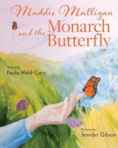 Maddie Mulligan and the Monarch Butterfly - Weld-Cary, Paula