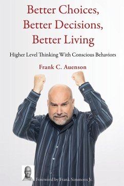 Better Choices, Better Decisions, Better Living - Auenson, Frank C.