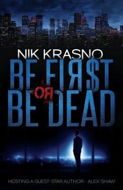 Be First Or Be Dead: A hard-boiled, political, international thriller - Krasno, Nik