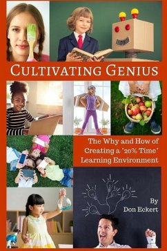 Cultivating Genius: The Why and How of Creating a 20% Time Learning Environment - Eckert, Don