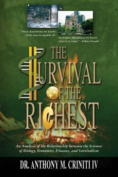 The Survival of the Richest: An Analysis of the Relationship between the Sciences of Biology, Economics, Finance, and Survivalism - Criniti IV, Anthony M.