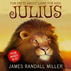 Julius: Fun Facts About Lions For Kids - Miller, James Randall